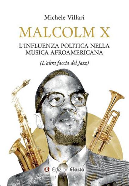 Malcolm X: l'influenza politica nella musica afroamericana (l'altra faccia del jazz) - Michele Villari - copertina