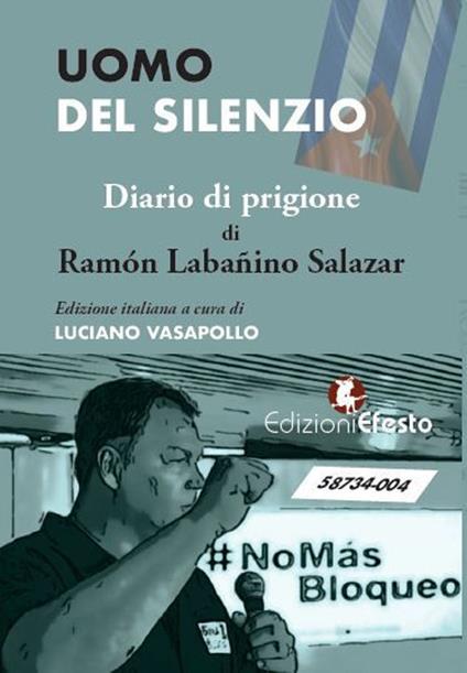 Uomo del silenzio. Diario di prigione - Ramón Labañino Salazar - copertina