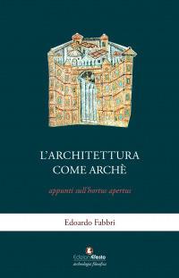 L' architettura come archè. Appunti sull'hortus apertus - Edoardo Fabbri - copertina