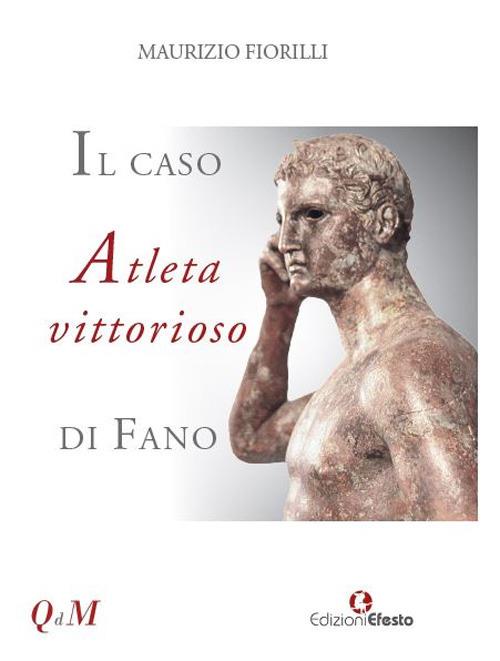 Il caso Atleta vittorioso di Fano - Maurizio Fiorilli - copertina