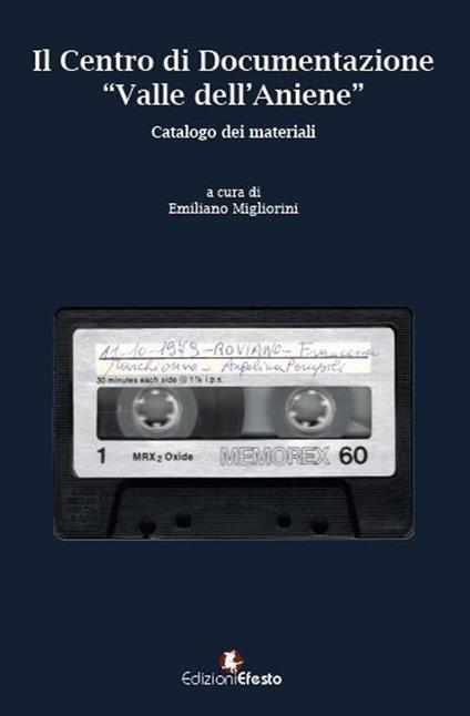 Il Centro di Documentazione «Valle dell’Aniene». Catalogo dei materiali. Con CD-Audio - Emiliano Migliorini,Paola Elisabetta Simeoni,Artemio Tacchia - copertina