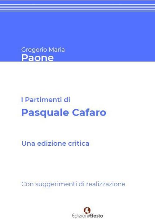 I partimenti di Pasquale Cafaro. Con suggerimenti di realizzazione.. Ediz. critica - Gregorio Maria Paone - copertina