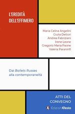 L'eredità dell’effimero. Dai Ballets Russes alla contemporaneità