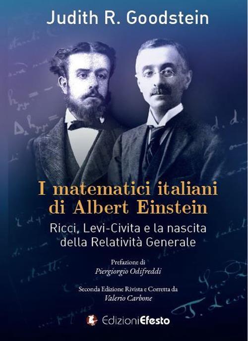 I matematici italiani di Albert Einstein. Ricci, Levi-Civita e la nascita della relatività generale - Judith R. Goodstein - copertina