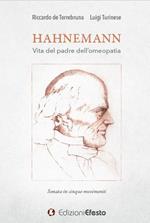 Hahnemann. Vita del padre dell'omeopatia. Sonata in cinque movimenti