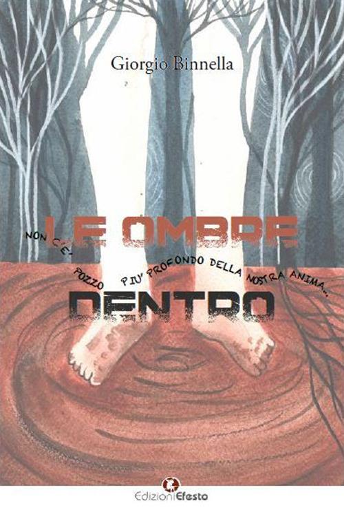 Le ombre dentro. Non c'è pozzo più profondo della nostra anima - Giorgio Binnella - copertina
