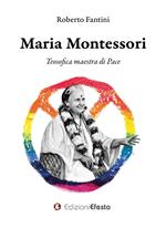 Maria Montessori. Teosofica maestra di Pace