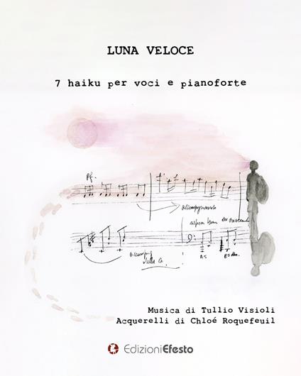Luna veloce. 7 haiku per voci e pianoforte - Tullio Visioli,Chloé Roquefeuil - copertina