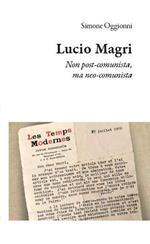 Lucio Magri. Non post-comunista, ma neo-comunista