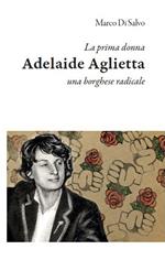 La prima donna: Adelaide Aglietta, una borghese radicale