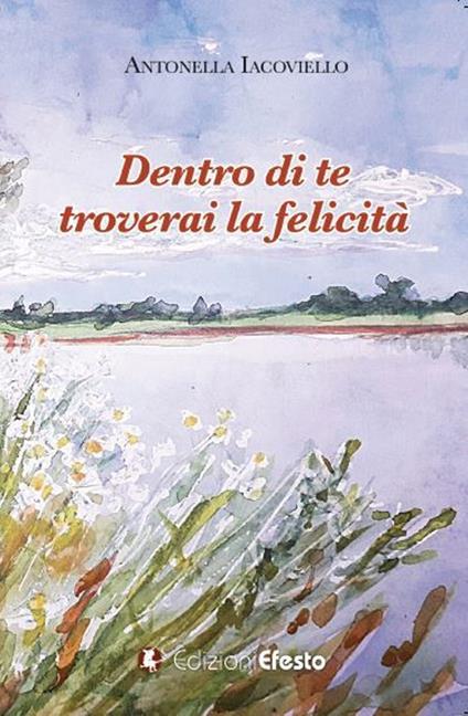 Dentro te troverai la felicità - Antonella Iacoviello - copertina
