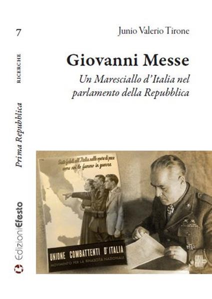 Giovanni Messe. Un maresciallo d'Italia nel parlamento della Repubblica - Junio Valerio Tirone - copertina