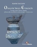 Origine degli Etruschi. Cronologia, apporti culturali e topografia dell'inizio della storia d'Etruria tra dati archeologici e letteratura antica