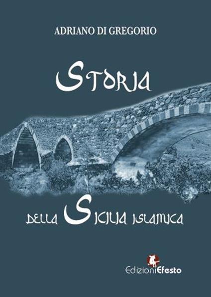 Storia della Sicilia islamica - Adriano Di Gregorio - copertina