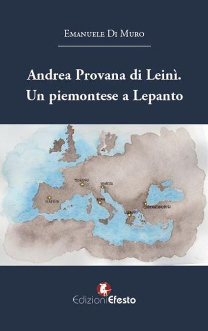 Andrea Provana di Leinì. Un piemontese a Lepanto (1571) - Emanuele Di Muro - copertina