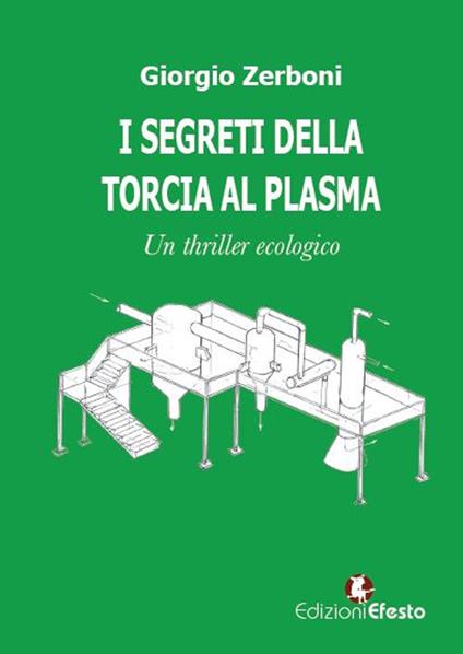 I segreti della torcia al plasma. Un thriller ecologico - Giorgio Zerboni - copertina