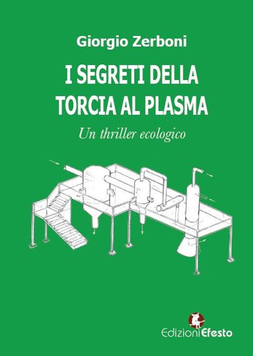 I segreti della torcia al plasma. Un thriller ecologico - Giorgio Zerboni - copertina