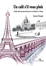 Un café s’il vous plaît. Guida alla sopravvivenza per un italiano a Parigi