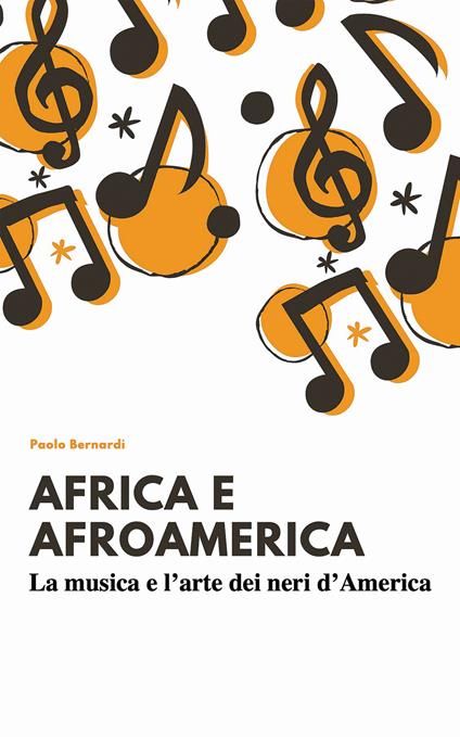 Afro e afroamerica. La musica e l’arte dei neri d’America - Paolo Bernardi - copertina