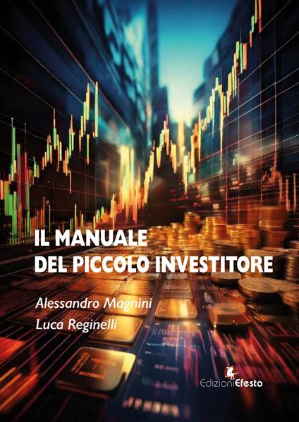 Manuale del piccolo investitore - Alessandro Magnini,Luca Reginelli - copertina