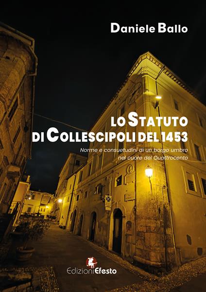 Lo statuto di Collescipoli del 1453. Norme e consuetudini di un borgo umbro nel cuore del Quattrocento - Daniele Ballo - copertina