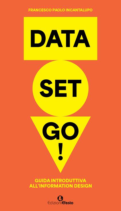 Data set go! Guida introduttiva all'information design - Francesco Paolo Incantalupo - copertina