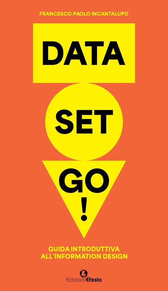 Data set go! Guida introduttiva all'information design - Francesco Paolo Incantalupo - copertina
