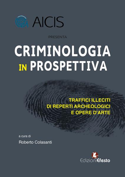 Criminologia in prospettiva. Traffici illeciti di reperti archeologici e opere d'arte - copertina