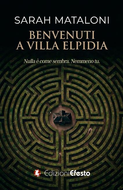 Benvenuti a Villa Elpidia. Nulla è come sembra. Nemmeno tu. - Sarah Mataloni - copertina