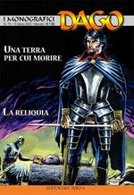 I monografici Dago. Vol. 75: terra per cui morire-La reliquia, Un.
