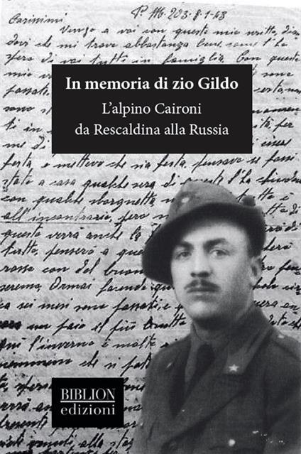 In memoria di zio Gildo. L’alpino Caironi da Rescaldina alla Russia - copertina