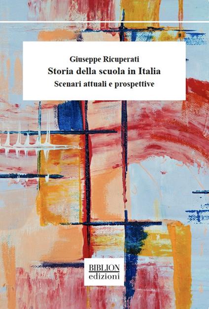 Storia della scuola in Italia. Scenari attuali e prospettive - Giuseppe Ricuperati - copertina