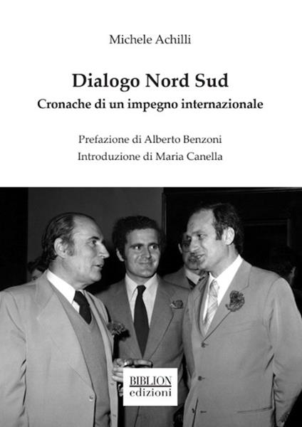 Dialogo Nord Sud. Cronache di un impegno internazionale - Michele Achilli - copertina