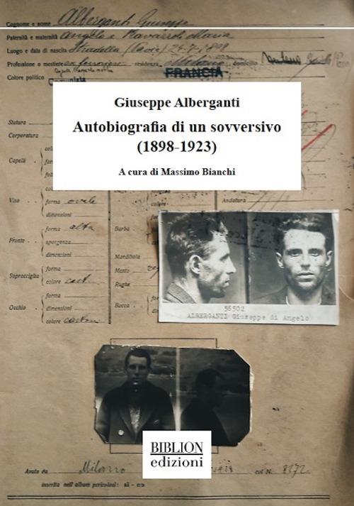 Giuseppe Alberganti. Autobiografia di un sovversivo (1898-1923) - Giuseppe Alberganti - copertina