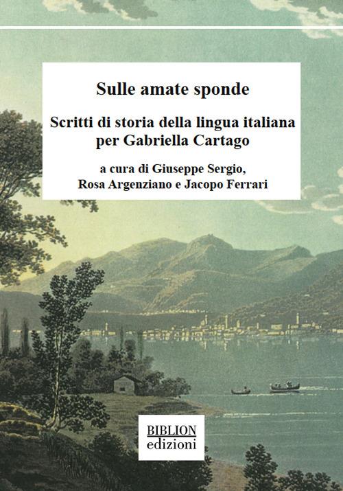 Sulle amate sponde. Scritti di storia della lingua italiana per Gabriella Cartago - copertina