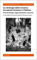 La strategia della tensione tra piazza Fontana e l'Italicus. Fenomenologia, rappresentazioni, memoria