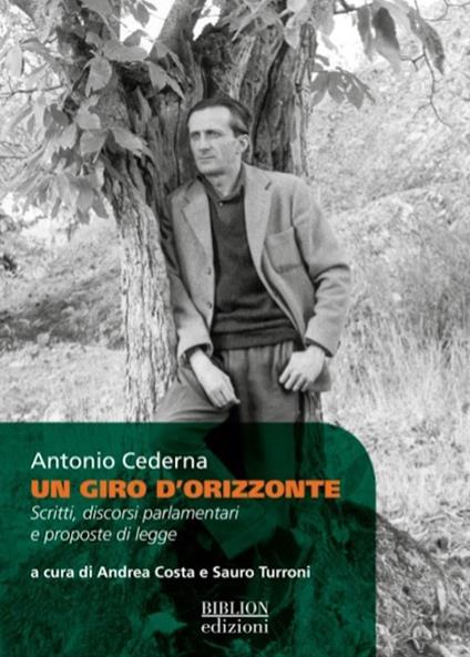 Un giro d’orizzonte. Scritti, discorsi parlamentari e proposte di legge - Antonio Cederna - copertina