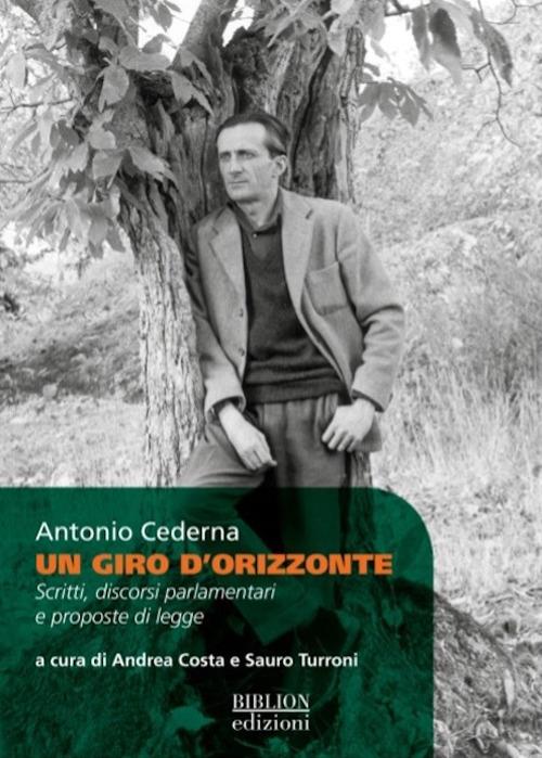 Un giro d’orizzonte. Scritti, discorsi parlamentari e proposte di legge - Antonio Cederna - copertina