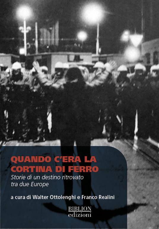 Quando c’era la cortina di ferro. Storie di un destino ritrovato tra due Europe - copertina