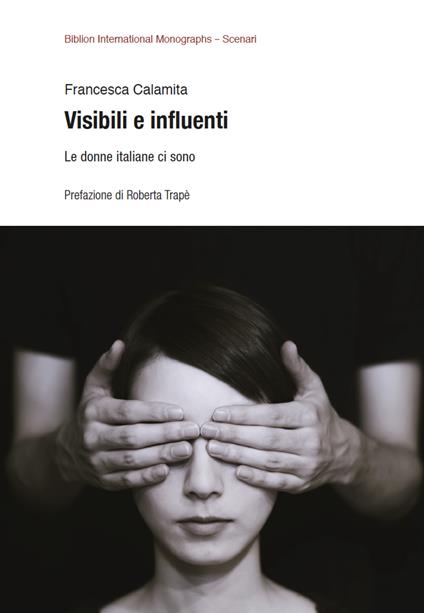 Visibili e influenti. Le donne italiane ci sono - Francesca Calamita - copertina