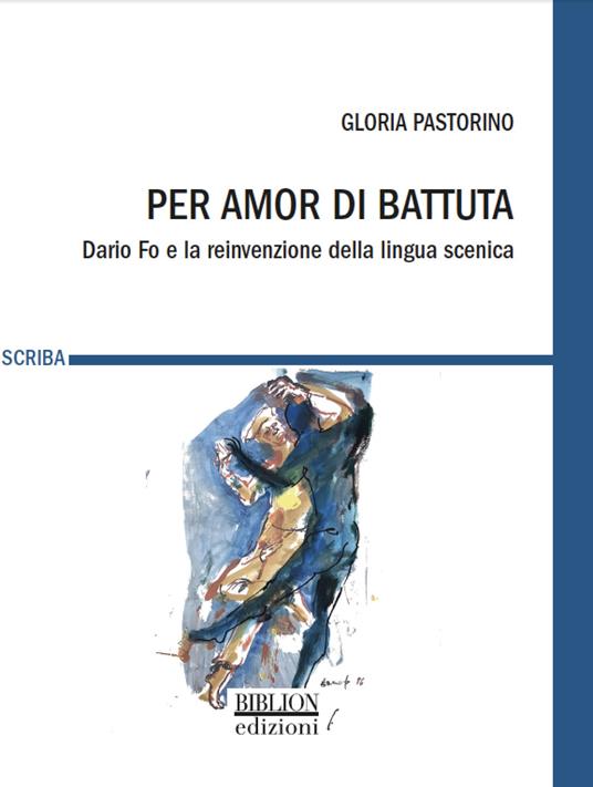 Per amor di battuta. Dario Fo e la reinvenzione della lingua scenica - Gloria Pastorino - copertina