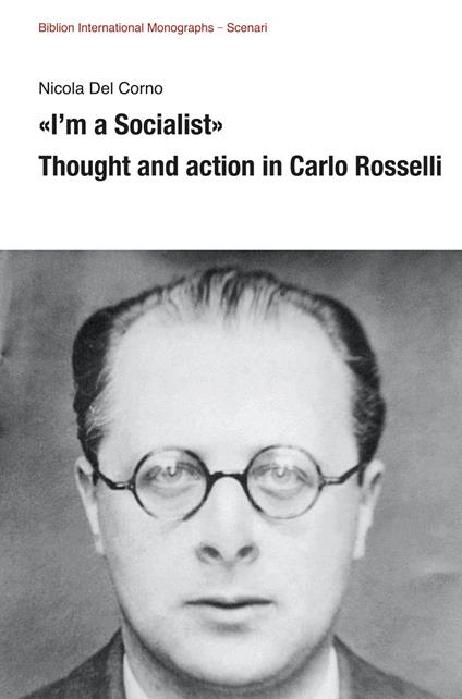 «I’m a Socialist». Thought and action in Carlo Rosselli - Nicola Del Corno - copertina