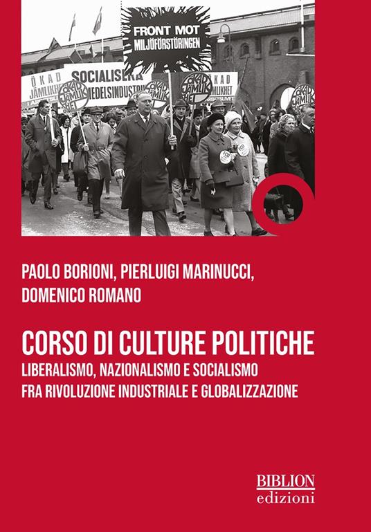 Corso di culture politiche. Liberalismo, nazionalismo e socialismo fra rivoluzione industriale e globalizzazione - Paolo Borioni,Pierluigi Marinucci,Domenico Romano - copertina