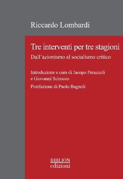 Tre interventi per tre stagioni. Dall'azionismo al socialismo critico - Riccardo Lombardi - copertina