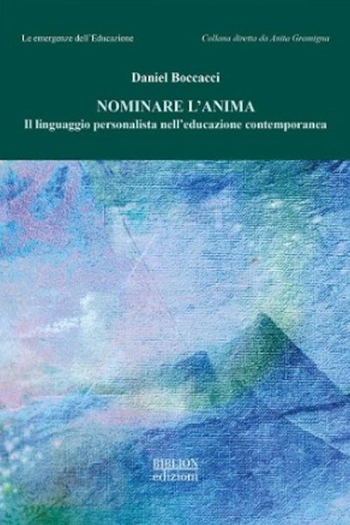 Nominare l'anima. Il linguaggio personalista nell'educazione contemporanea - Daniel Boccacci - copertina