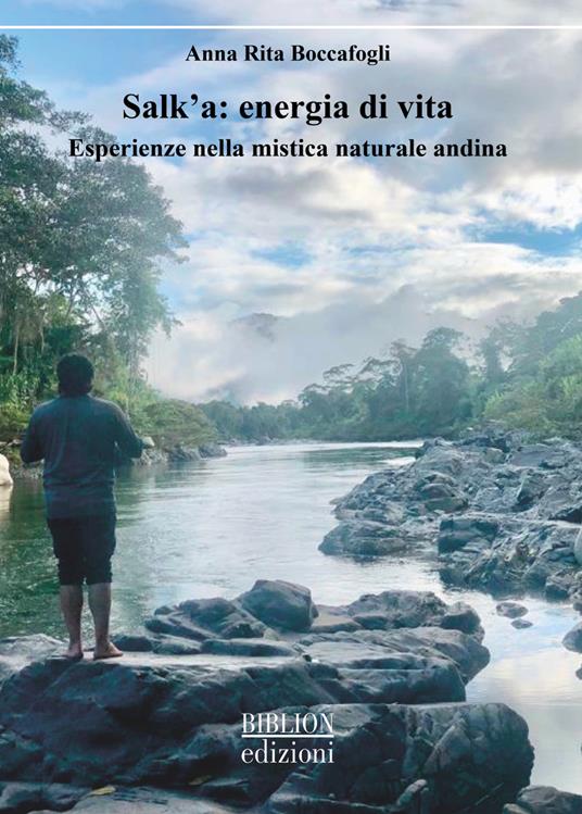 Salk'a: energia di vita. Esperienze nella mistica naturale andina - Anna Rita Boccafogli - copertina