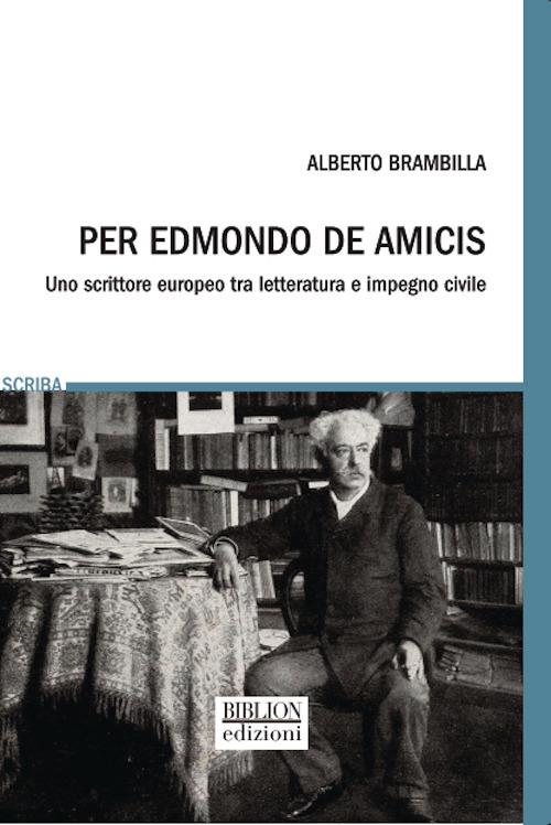 Per Edmondo De Amicis. Uno scrittore europeo fra letteratura e impegno civile - Alberto Brambilla - copertina