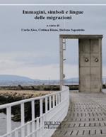 Immagini, simboli e lingue delle migrazioni. Atti del Convegno (Catania, 11-12 aprile 2024)
