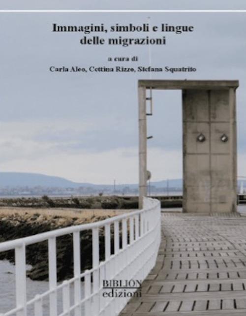 Immagini, simboli e lingue delle migrazioni. Atti del Convegno (Catania, 11-12 aprile 2024) - copertina