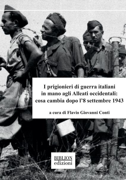 I prigionieri di guerra italiani in mano agli Alleati occidentali: cosa cambia dopo l’8 settembre 1943 - copertina